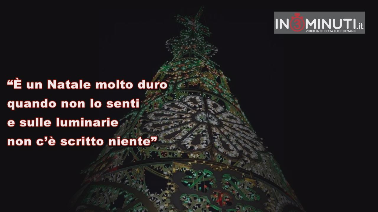 “È un Natale molto duro quando non lo senti e sulle luminarie non c’è scritto niente”