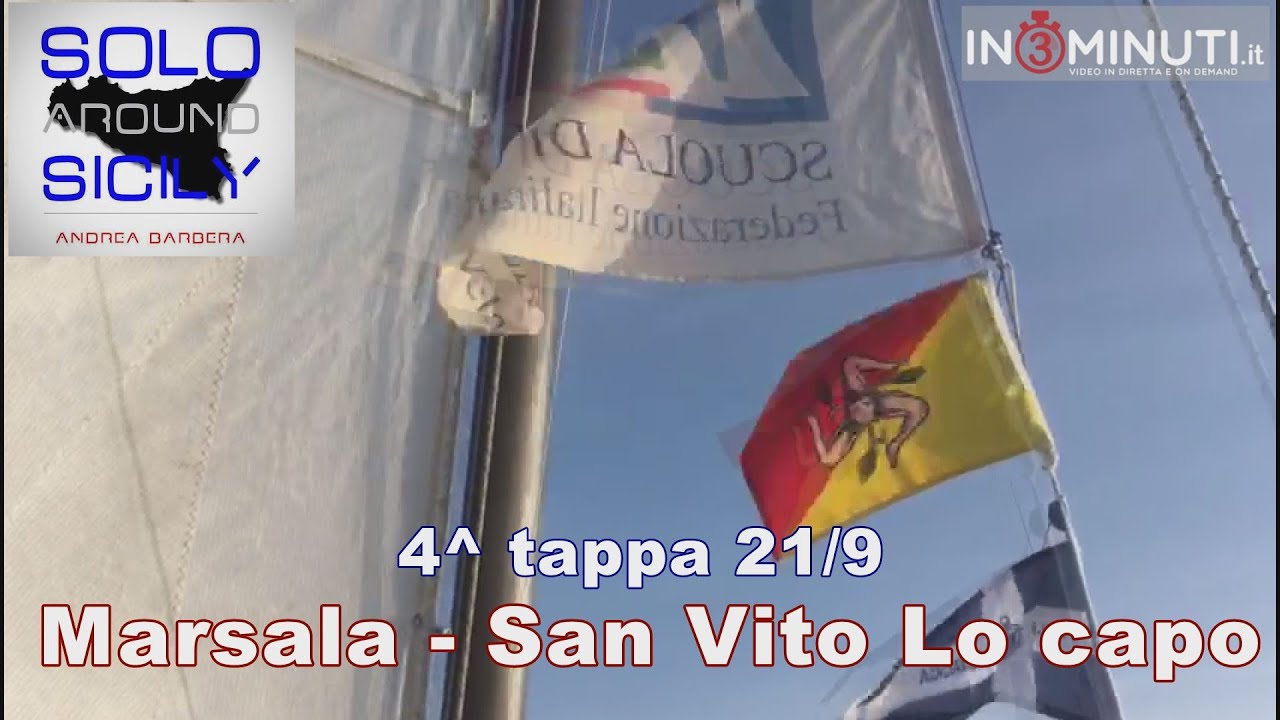 ⛵Solo Around Sicily⛵, 4^ tappa, Marsala-San Vito Lo Capo, “15 ore di navigazione quasi tutti di bolina” Andrea Barbera, 21/9 📹VIDEO